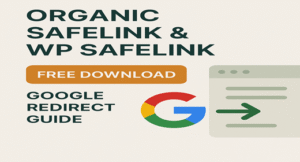 Organic SafeLink & WP SafeLink – Tutorial, Free Download, and Google Redirect Guide